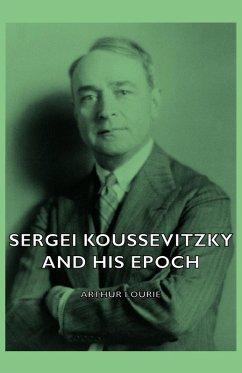 Cover Sergei Koussevitzky and His Epoch (eBook, ePUB)