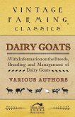 Dairy Goats - With Information on the Breeds, Breeding and Management of Dairy Goats (eBook, ePUB)