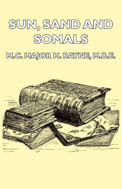 Sun, Sand and Somals - Leaves from the Note-Book of a District Commissioner in British Somaliland (1921) (eBook, ePUB) - Rayne, Major H.