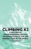Climbing K2 - A Historical Mountaineering Article on Expeditions to the 2nd Highest Peak in the World (eBook, ePUB)