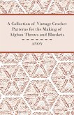 A Collection of Vintage Crochet Patterns for the Making of Afghan Throws and Blankets (eBook, ePUB)