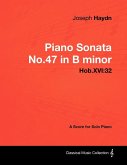 Joseph Haydn - Piano Sonata No.47 in B minor - Hob.XVI:32 - A Score for Solo Piano (eBook, ePUB)