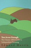 Ten Acres Enough - The Classic 1864 Guide to Independent Farming (eBook, ePUB)