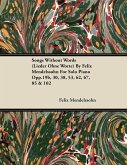 Songs Without Words (Lieder Ohne Worte) by Felix Mendelssohn for Solo Piano Opp.19b, 30, 38, 53, 62, 67, 85 & 102 (eBook, ePUB)