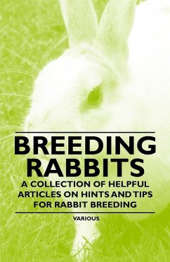 Cover Breeding Rabbits - A Collection of Helpful Articles on Hints and Tips for Rabbit Breeding (eBook, ePUB)