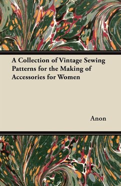 A Collection of Vintage Sewing Patterns for the Making of Accessories for Women (eBook, ePUB) - Old Hand Books