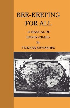 Bee-Keeping for All - A Manual of Honey-Craft (eBook, ePUB) - Edwardes, Tickner