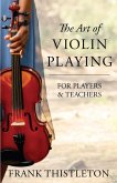 The Art of Violin Playing for Players and Teachers (eBook, ePUB)