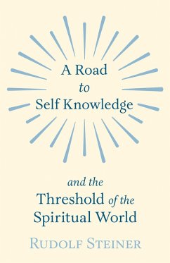 A Road to Self Knowledge and the Threshold of the Spiritual World (eBook, ePUB) - Steiner, Rudolf