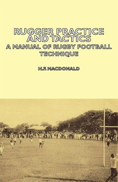 Cover Rugger Practice and Tactics - A Manual of Rugby Football Technique (eBook, ePUB)