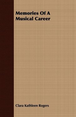 Memories of a Musical Career (eBook, ePUB) - Rogers, Clara Kathleen