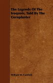 The Legends Of The Iroquois, Told By The Cornplanter (eBook, ePUB)