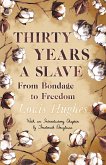 Thirty Years a Slave - From Bondage to Freedom (eBook, ePUB)