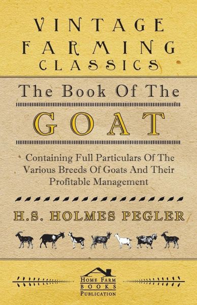 The Book of the Goat - Containing Full Particulars of the Various Breeds of Goats and Their Profitable Management (eBook, ePUB)