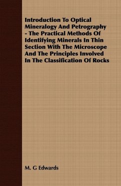 Cover Introduction To Optical Mineralogy And Petrography - The Practical Methods Of Identifying Minerals In Thin Section With The Microscope And The Principles Involved In The Classification Of Rocks (eBook, ePUB)