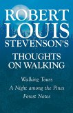 Robert Louis Stevenson's Thoughts on Walking - Walking Tours - A Night among the Pines - Forest Notes (eBook, ePUB)