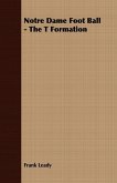 Notre Dame Foot Ball - The T Formation (eBook, ePUB)