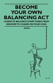 Become Your Own Balancing Act - Learn to Balance Everything from Brooms to Chairs on Your Chin (eBook, ePUB)
