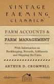 Farm Accounts and Farm Management - With Information on Book Keeping, Records, Arithmetic and Mapping the Farm (eBook, ePUB)