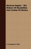 Mexican Empire - The History of Maximilian and Carlota of Mexico (eBook, ePUB) Mexican Empire - The History of Maximilian and Carlota of Mexico (eBook, ePUB)