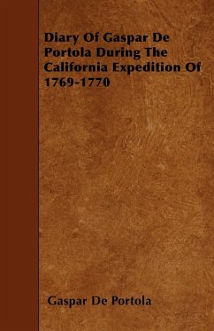 Diary Of Gaspar De Portola During The California Expedition Of 1769-1770 (eBook, ePUB) - Portola, Gaspar De