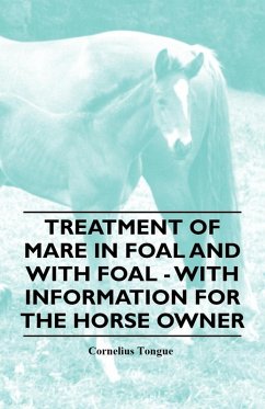 Treatment of Mare in Foal and with Foal - With Information for the Horse Owner (eBook, ePUB) - Tongue, Cornelius
