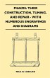 Pianos: Their Construction, Tuning, And... - Bild 1