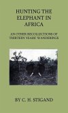 Hunting the Elephant in Africa and Other Recollections of Thirteen Years' Wanderings (eBook, ePUB)