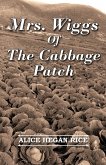 Mrs. Wiggs Of The Cabbage Patch (eBook, ePUB) Mrs. Wiggs Of The Cabbage Patch (eBook, ePUB)