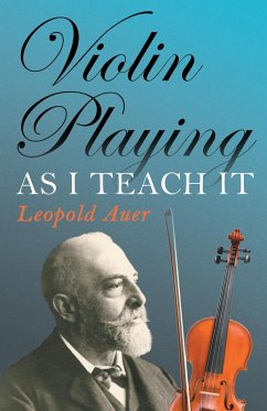 Violin Playing as I Teach It (eBook, ePUB) - Auer, Leopold