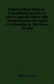Church Ushers Manual - A Handbook for Church Ushers and All Others Who Would Promote the Spirit of Fellowship in the House of God (eBook, ePUB)