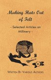 Making Hats out of Felt - Selected Articles on Millinery (eBook, ePUB)