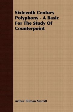 Sixteenth Century Polyphony - A Basic For The Study Of Counterpoint (eBook, ePUB) - Merritt, Arthur Tillman