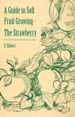 A Guide to Soft Fruit Growing - The Strawberry (eBook, ePUB)