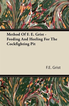 Cover Method Of F. E. Grist - Feeding And Heeling For The Cockfighting Pit (eBook, ePUB)