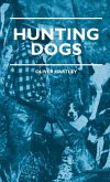 Hunting Dogs - Describes In A Practical Manner The Training, Handling, Treatment, Breeds, Etc., Best Adapted For Night Hunting As Well As Gun Dogs For Daylight Sport (eBook, ePUB)