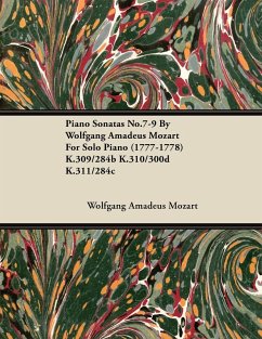 Piano Sonatas No.7-9 By Wolfgang Amadeus Mozart For Solo Piano (1777-1778) K.309/284b K.310/300d K.311/284c (eBook, ePUB) Cover Piano Sonatas No.7-9 By Wolfgang Amadeus Mozart For Solo Piano (1777-1778) K.309/284b K.310/300d K.311/284c (eBook, ePUB)
