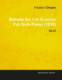 Ballade No.1 in G Minor by FrÃ¨dÃ¨ric Chopin for Solo Piano (1836) Op.23 (eBook, ePUB) - Chopin, Frédéric