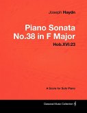 Joseph Haydn - Piano Sonata No.38 in F Major - Hob.XVI:23 - A Score for Solo Piano (eBook, ePUB)