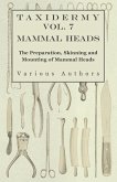 Taxidermy Vol. 7 Mammal Heads - The Preparation, Skinning and Mounting of Mammal Heads (eBook, ePUB)
