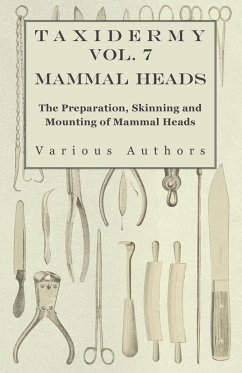 Taxidermy Vol. 7 Mammal Heads - The Preparation, Skinning and Mounting of Mammal Heads (eBook, ePUB) - Various