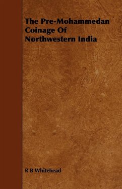 The Pre-Mohammedan Coinage Of Northwestern India (eBook, ePUB) - Whitehead, R. B.