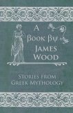 Stories From Greek Mythology (eBook, ePUB)