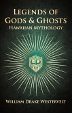 Legends Of Gods And Ghosts - (Hawaiian Mythology) - Collected And Translated From The Hawaiian (eBook, ePUB) Legends Of Gods And Ghosts - (Hawaiian Mythology) - Collected And Translated From The Hawaiian (eBook, ePUB)