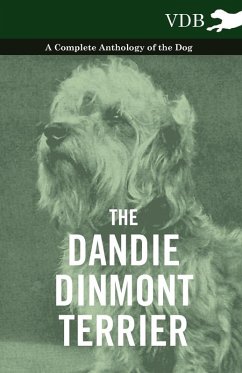 The Dandie Dinmont Terrier - A Complete Anthology of the Dog - (eBook, ePUB) Cover The Dandie Dinmont Terrier - A Complete Anthology of the Dog - (eBook, ePUB)