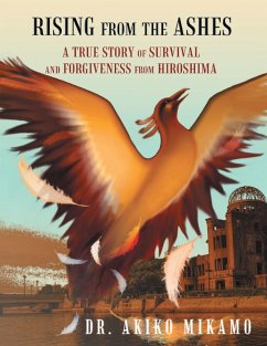 Cover Rising from the Ashes: A True Story of Survival and Forgiveness from Hiroshima (eBook, ePUB)