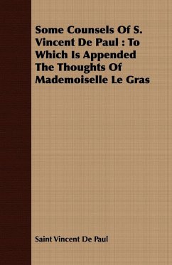 Cover Some Counsels Of S. Vincent De Paul : To Which Is Appended The Thoughts Of Mademoiselle Le Gras (eBook, ePUB)