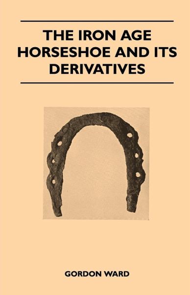 The Iron Age Horseshoe and its Derivatives (eBook, ePUB) The Iron Age Horseshoe and its Derivatives (eBook, ePUB)