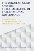 The European Crisis and the Transformation of Transnational Governance (eBook, PDF) The European Crisis and the Transformation of Transnational Governance (eBook, PDF)