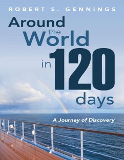 Around the World In 120 Days: A Journey of Discovery (eBook, ePUB) - Gennings, Robert S.